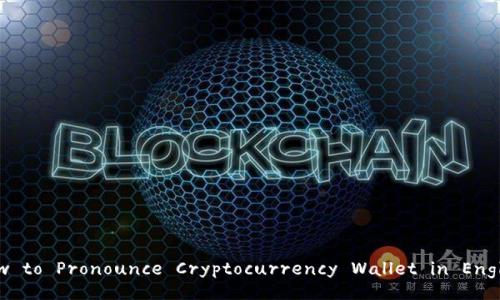 How to Pronounce Cryptocurrency Wallet in English